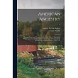 American Ancestry： Giving Name and Descent， in the Male Line， of Americans Whose Ancestors Settled in the United States Previous to the D