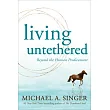 Living Untethered： Beyond the Human Predicament