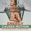 Energy Causes Motion Energy， Force and Motion Grade 3 Children’’s Physics Books