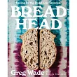 Bread Head： Baking for the Road Less Traveled