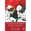 Trauma─Informed Music Therapy： Theory and Practice