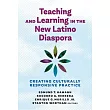 Teaching and Learning in the New Latino Diaspora: Creating Culturally Responsive Practice