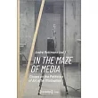 In the Maze of Media: Essays on the Pathways of Art After Minimalism