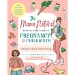 The Mama Natural Week-By-Week Guide to Pregnancy and Childbirth