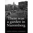 There was a garden in Nuremberg