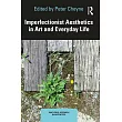Imperfectionist Aesthetics in Art and Everyday Life