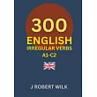 English Irregular Verbs： 300 English Irregular Verb Forms