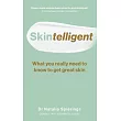 Skintelligent： What You Really Need to Know to Get Great Skin