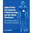 Applied Science and Engineering of Wound Dressings and Their Clinical Effectiveness: From Design Principles to Physiological Performance