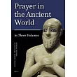 Prayer in the Ancient World Vol.1