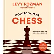 How to Win at Chess： Everything You Need to Know about the Game