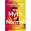The Myth of Normal： Trauma， Illness & Healing in a Toxic Culture