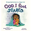 God， I Feel Scared： Bringing Big Emotions to a Bigger God