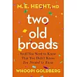 Two Old Broads： Stuff You Need to Know That You Didn’t Know You Needed to Know
