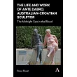 The Life and Work of Ante Dabro， Australian─Croatian Sculptor： The Midnight Sea in the Blood