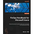FinOps Handbook for Microsoft Azure： Empowering teams to optimize their Azure cloud spend with FinOps best practices