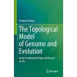 The Topological Model of Genome and Evolution： Understanding the Origin and Nature of Life