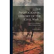 The Photographic History of the Civil War ...： The Decisive Battles