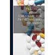 Practical Medical Chemistry， for Physicians and Students