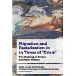 Migration and Racialization in Times of "Crisis": The Making of Crises and Their Effects