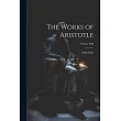 The Works of Aristotle; Volume VIII