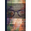 Atlas und Grundriss der Ophthalmoskopie und Ophthalmoskopischen Diagnostik