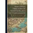 Post Office Directory Of Derbyshire And Nottinghamshire