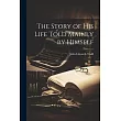 The Story of his Life Told Mainly by Himself