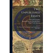 Two Unpublished Essays： The Character Of Socrates， The Present State Of Ethical Philosophy;