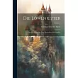 Die Löwenritter： Eine Geschichte Aus Dem Dreyzehnten Jahrhundert; Volume 2