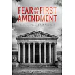 Fear and the First Amendment: Controversial Cases of the Roberts Court