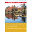 Quiet Water Massachusetts, Connecticut, and Rhode Island: Amc’s Canoe and Kayak Guide to 100 of the Best Ponds, Lakes, and Easy Rivers