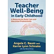 Teacher Well─Being in Early Childhood： A Resource for Early Care and Education Professionals
