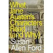 What Jane Austen’s Characters Read (and Why)