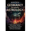 Geomancy and Ancient Astrology： A Guide to Earth Divination， the Zodiac Signs， and Astrological Wisdom from the Babylonians， Egyptians， and Greeks