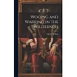 Wooing and Warring in the Wilderness