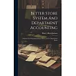 Better Store System And Department Accounting： A System For Departmentizing A Store， Or For Department Stores