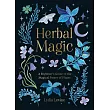 Herbal Magic： A Beginner’s Guide to the Magical Power of Plants