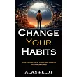 Change Your Habits： How to Replace Your Bad Habits With New Ones