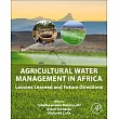 Agricultural Water Management in Africa: Lessons Learned and Future Directions