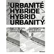 Urbanité Hybride / Hybrid Urbanity: Entre Forme Urbaine Traditionnelle Et Transition Écologique / Between Traditional Urban Form and Ecological Transi