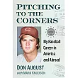 Pitching to the Corners: My Baseball Career in America and Abroad