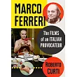 Marco Ferreri： The Films of an Italian Provocateur
