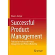Successful Product Management： Tool Box for Professional Product Management and Product Marketing