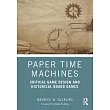 Paper Time Machines： Critical Game Design and Historical Board Games