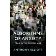 Algorithms of Anxiety: Fear in the Digital Age