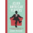 Asian American Players: Masculinity, Literature, and the Anxieties of War