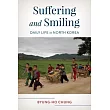 Suffering and Smiling： Everyday Life in North Korea