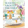 Seasons Around the Table: Effortless Entertaining with Floral Tablescapes & Seasonal Recipes