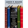 Seeing Culture Through Catholic Eyes: 50 Writers, Thinkers, and Firebrands Who Challenge and Change Us